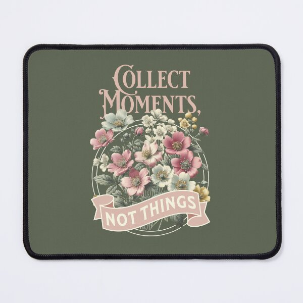 Item preview, Collect Moments, Not Things – Floral Quote designed and sold by AngryToro.