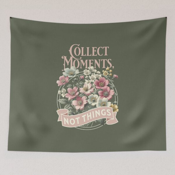 Item preview, Collect Moments, Not Things – Floral Quote designed and sold by AngryToro.