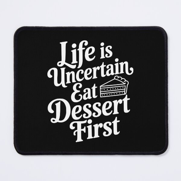 Item preview, Life Is Uncertain Eat Dessert First designed and sold by Frank Ring.