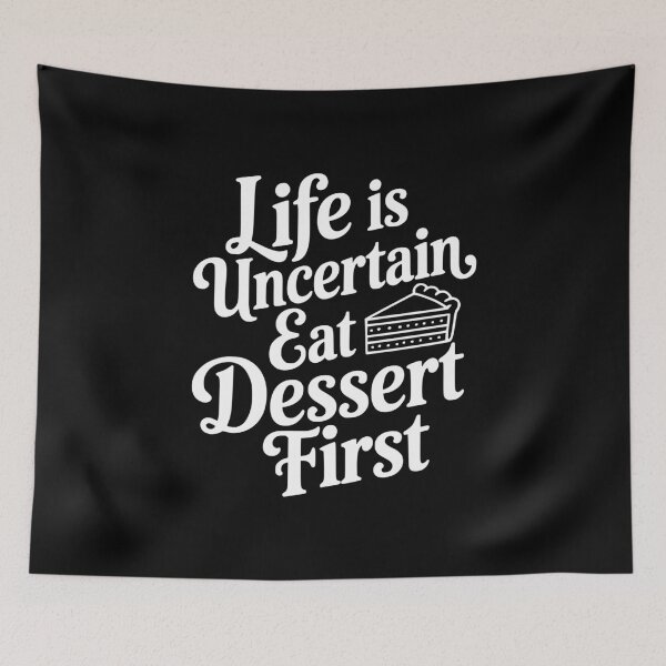 Item preview, Life Is Uncertain Eat Dessert First designed and sold by Frank Ring.
