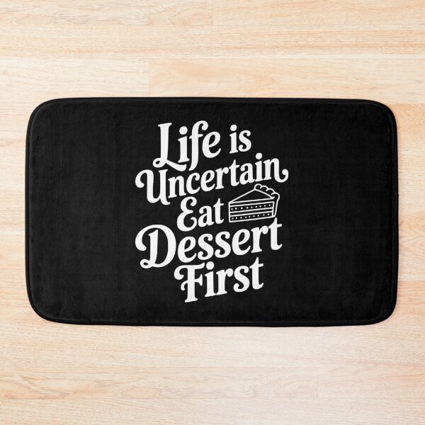 Item preview, Life Is Uncertain Eat Dessert First designed and sold by Frank Ring.