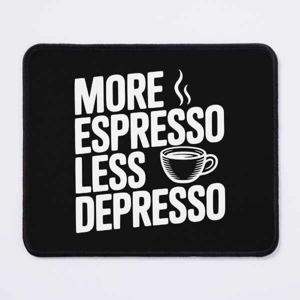 Item preview, More Espresso Less Depresso designed and sold by Frank Ring.