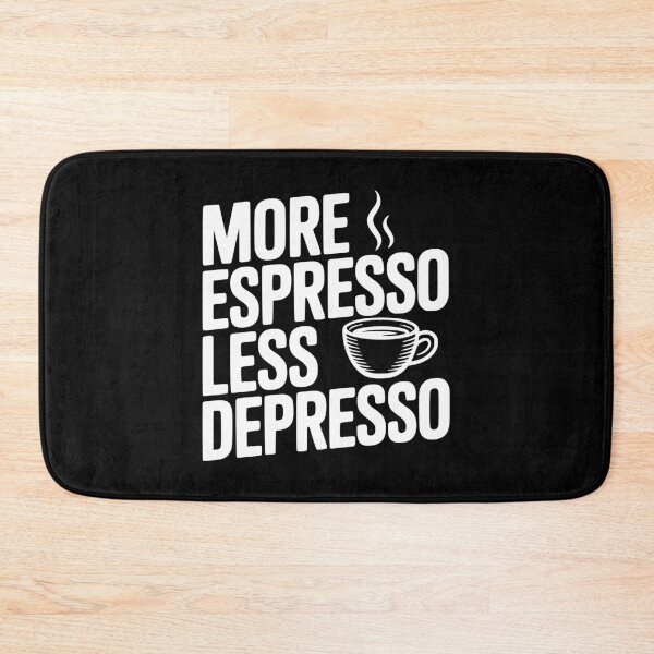 Item preview, More Espresso Less Depresso designed and sold by Frank Ring.