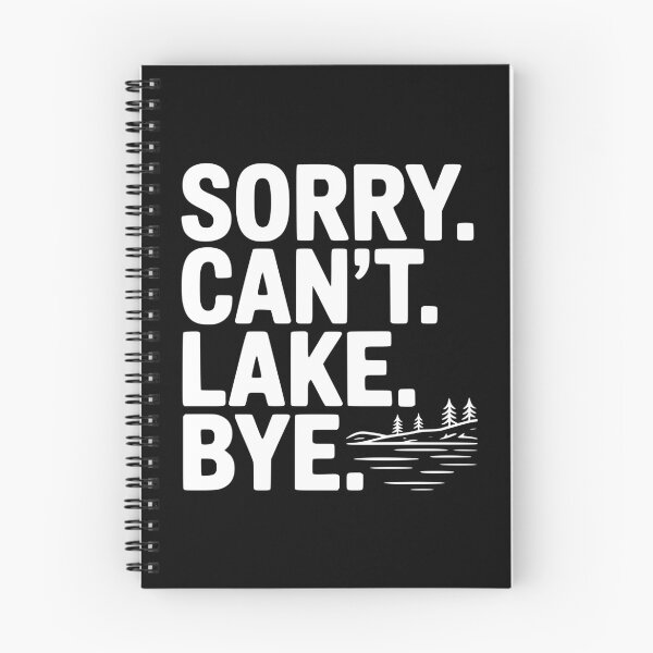 Item preview, Sorry. Can't. Lake. Bye. designed and sold by Frank Ring.