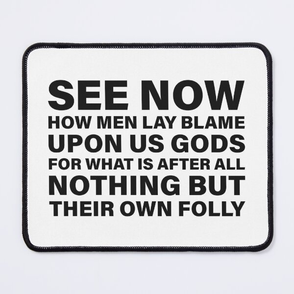 Item preview, Men Blame the Gods for Their Own Folly — The Odyssey Quote (White Version) designed and sold by LiteraryRelics.