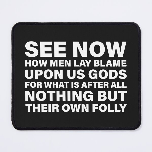 Item preview, Men Blame the Gods for Their Own Folly — The Odyssey Quote (Black Version) designed and sold by LiteraryRelics.