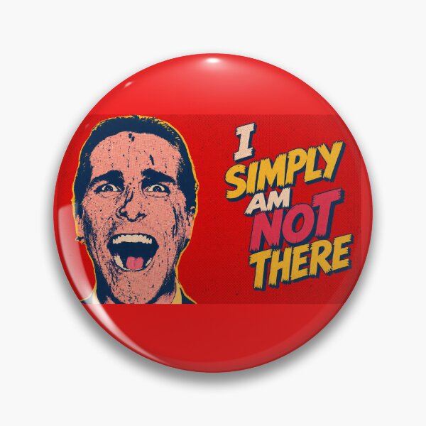 Item preview, I Simply Am Not There , American Psycho designed and sold by CornershopTee.