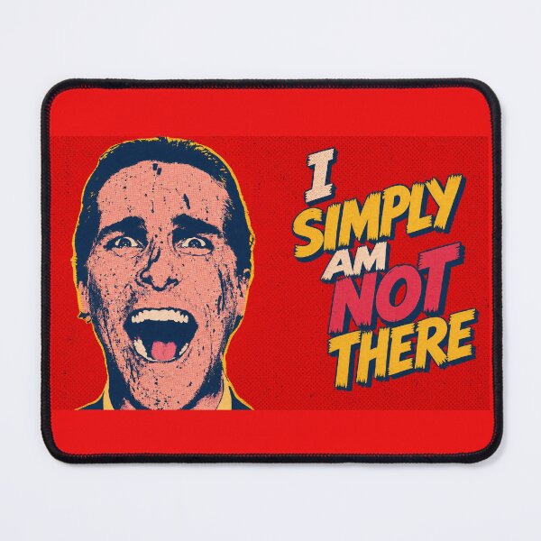 Item preview, I Simply Am Not There , American Psycho designed and sold by CornershopTee.