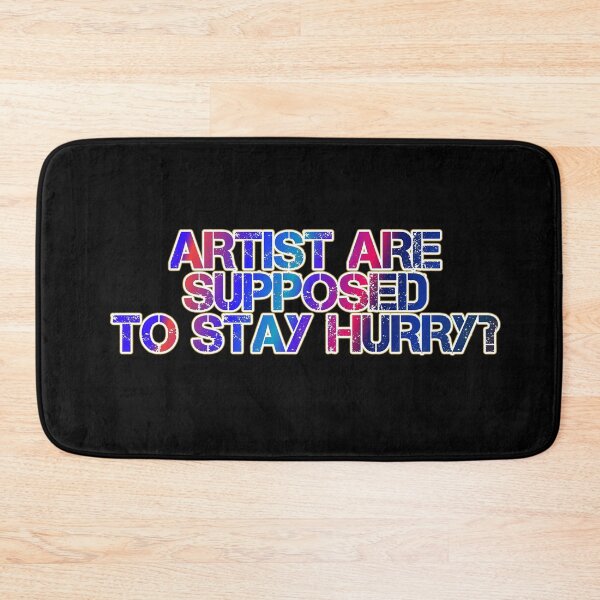 Item preview, Artist Are Supposed To Stay Hurry designed and sold by ZooStateofMind.