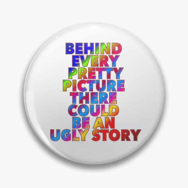 Item preview, Behind Every Pretty Picture There Could Be An Ugly Story designed and sold by ZooStateofMind.