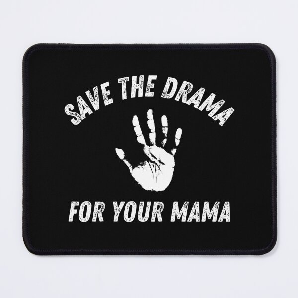 Item preview, Save The Drama For Your Mama White Handprint Funny Sarcastic designed and sold by HYPNK.