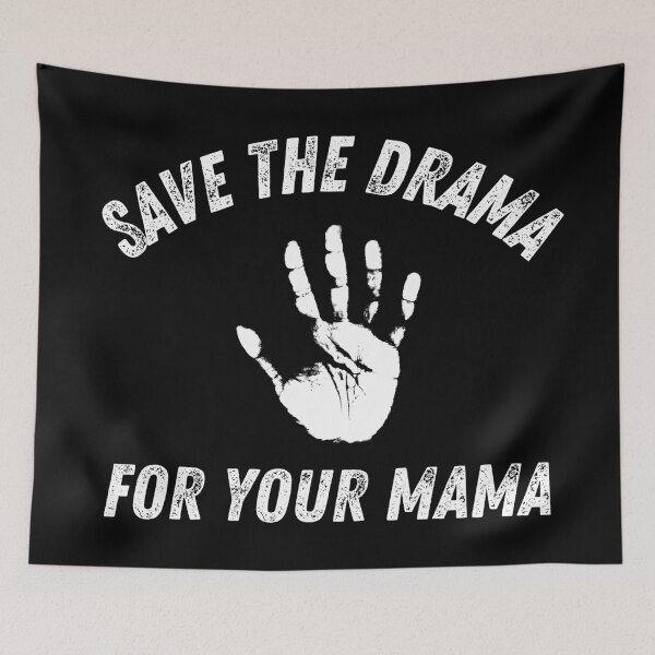 Item preview, Save The Drama For Your Mama White Handprint Funny Sarcastic designed and sold by HYPNK.