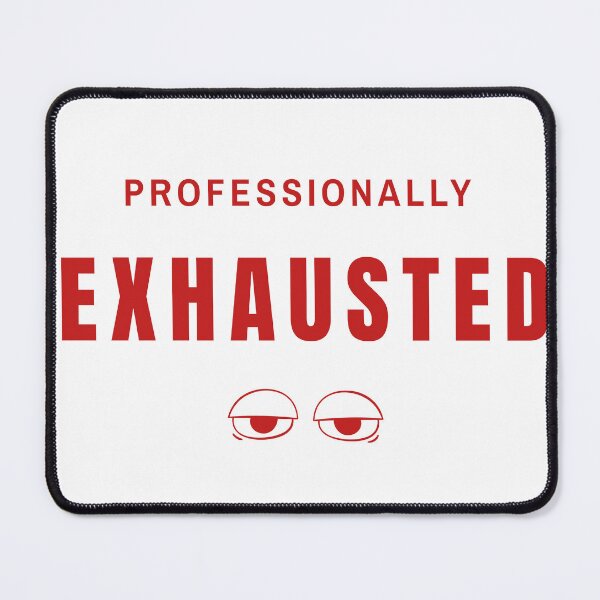 Item preview, Professionally Exhausted — Funny Sarcastic Quote Sticker designed and sold by AMBAYK.