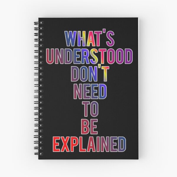 Item preview, What's Understood Don't Need To Be Explained designed and sold by ZooStateofMind.