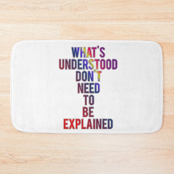 Item preview, What's Understood Don't Need To Be Explained designed and sold by ZooStateofMind.