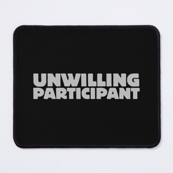 Item preview, Unwilling Participant designed and sold by trev4000.