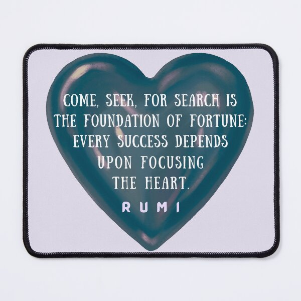 Item preview, Rumi quote: Come, seek, for search is the foundation of fortune: Every success depends upon focusing the heart. designed and sold by artbleed.