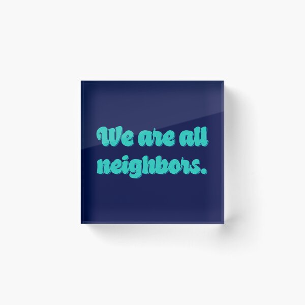 Item preview, We Are All Neighbors - Teal designed and sold by sillyjess.