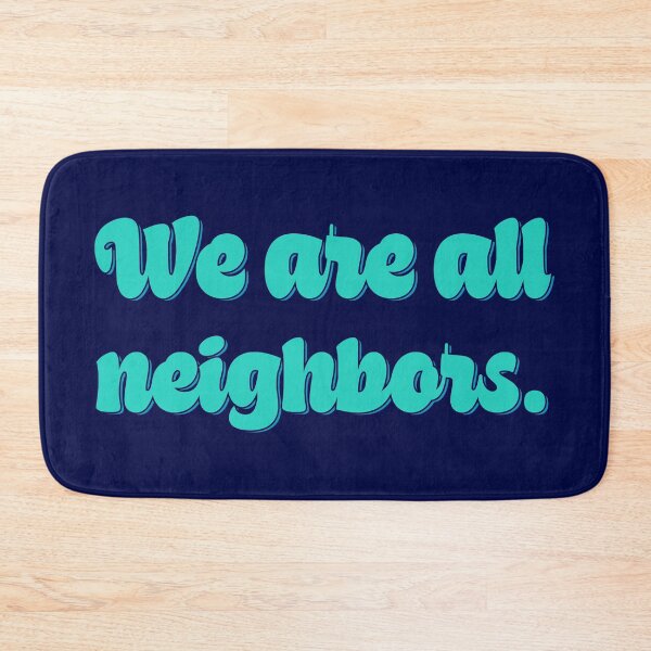 Item preview, We Are All Neighbors - Teal designed and sold by sillyjess.