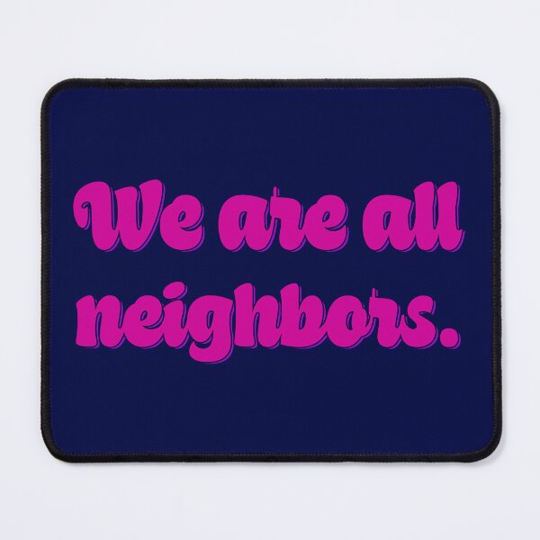 Item preview, We Are All Neighbors - Fuchsia designed and sold by sillyjess.