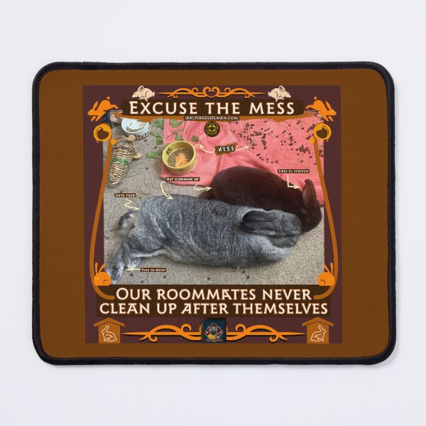 Item preview, Excuse the mess: our roommates never clean up after themselves designed and sold by Walter G. Esselman.
