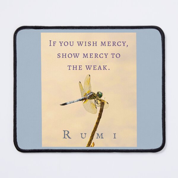 Item preview, Rumi quote: If you wish mercy, show mercy to the weak. designed and sold by artbleed.