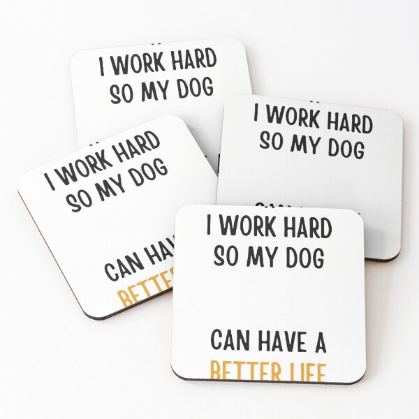 Item preview, I Work Hard So My Dog Can Have a Better Life - Funny Dog Parent Tee designed and sold by RedRubyBubble.