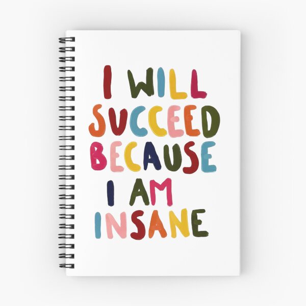 Item preview, I Will Succeed Because I Am Insane designed and sold by Spring Things.