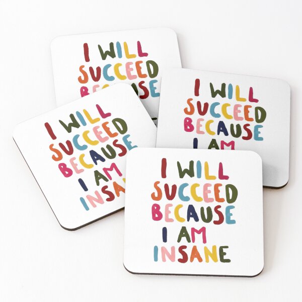 Item preview, I Will Succeed Because I Am Insane designed and sold by Spring Things.