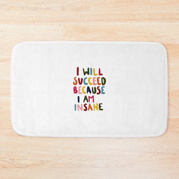 Item preview, I Will Succeed Because I Am Insane designed and sold by Spring Things.