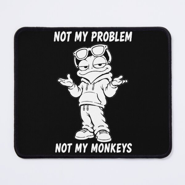 Item preview, Not My Problem Not My Monkeys designed and sold by JustLaughCo.