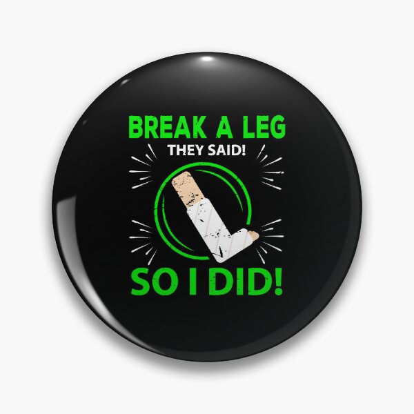 Item preview, Break A Leg They Said So I Did Funny Broken Leg Injury Humor designed and sold by Mind-Drift.