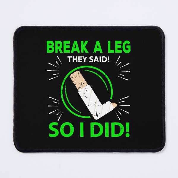 Item preview, Break A Leg They Said So I Did Funny Broken Leg Injury Humor designed and sold by Mind-Drift.