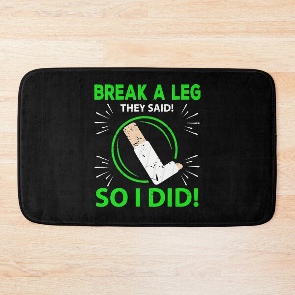 Item preview, Break A Leg They Said So I Did Funny Broken Leg Injury Humor designed and sold by Mind-Drift.