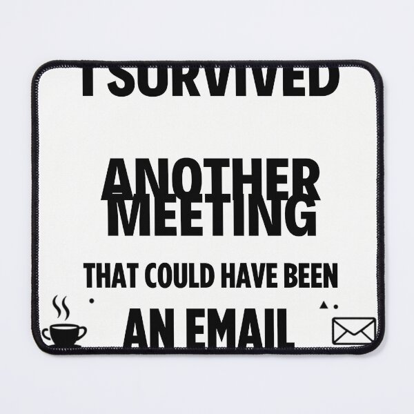 Item preview, I Survived Another Meeting That Could Have Been an Email - Funny Office Worker Tee designed and sold by RedRubyBubble.