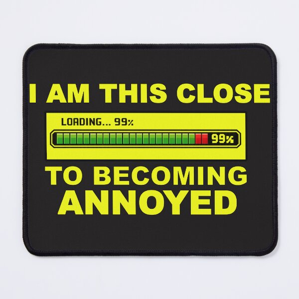 Item preview, I am this close to becoming annoyed designed and sold by shorethings.