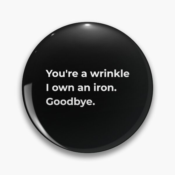 Item preview, You're a Wrinkle I Own an Iron Goodbye — Funny Sewing Quote Gift designed and sold by EverStitchStudio ★★★★★.