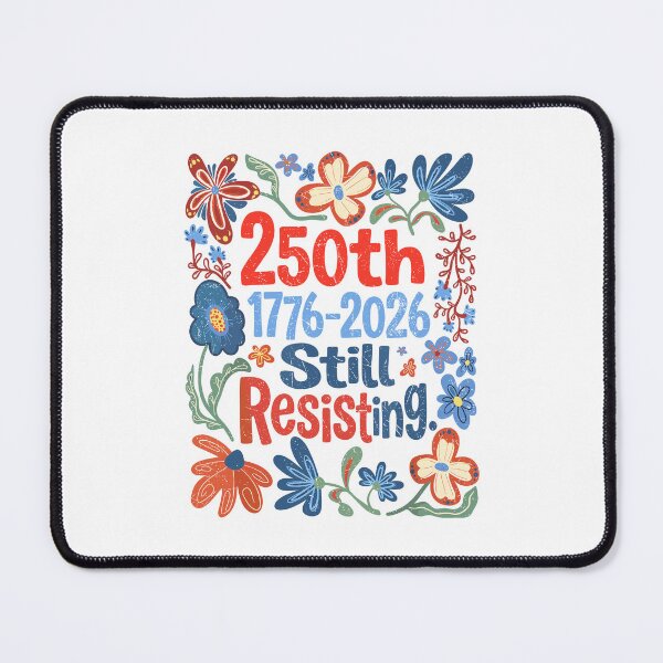 Item preview, 250th 1776-2026 Still Resisting Patriotic Boho Floral Feminist designed and sold by PixlCrypt.