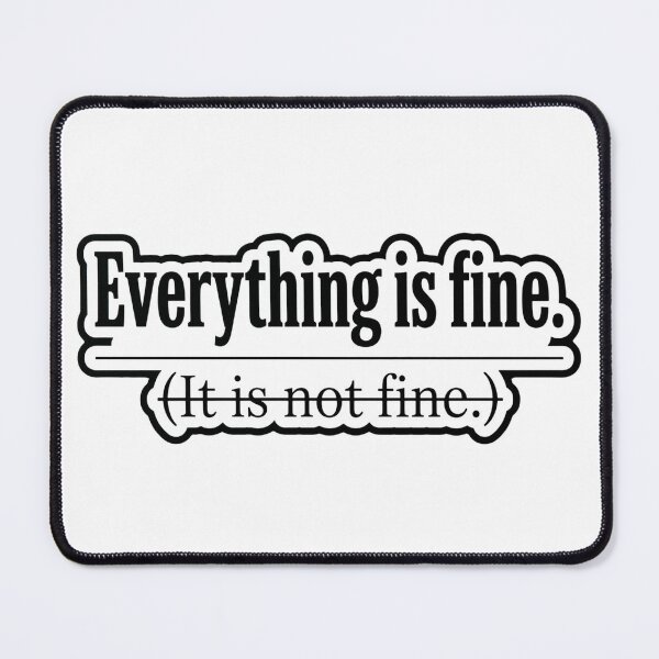 Item preview, Everything Is Fine It Is Not Fine Sarcastic Sticker designed and sold by BooDesignStudio.