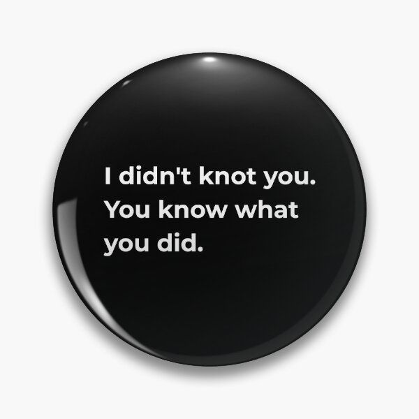 Item preview, I Didn't Knot You You Know What You Did — Funny Sewing Thread Pun Quote Gift for Sewists designed and sold by EverStitchStudio ★★★★★.