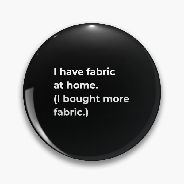 Item preview, I Have Fabric at Home I Bought More Fabric — Funny Sewing Quote Gift for Fabric Addicts and Sewists designed and sold by EverStitchStudio ★★★★★.