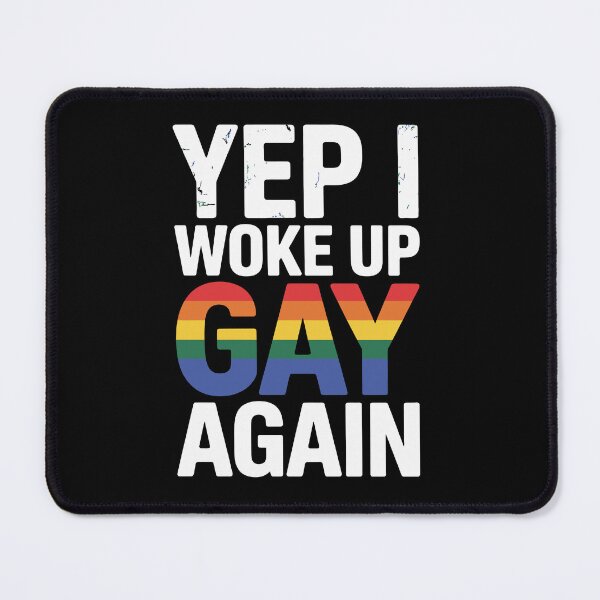Item preview, yep i woke up gay again designed and sold by jkrphoto.