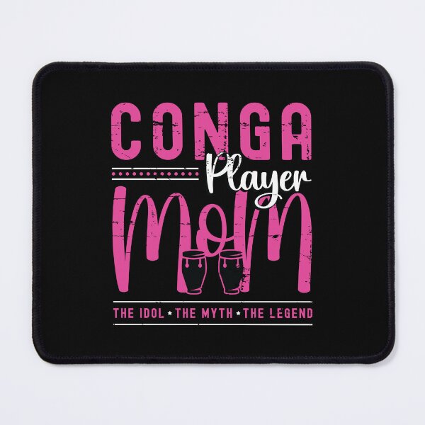 Item preview, Conga Player Mom The Idol The Myth The Conga Lover designed and sold by tshirtconcepts.