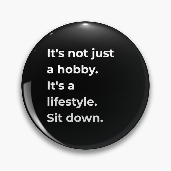 Item preview, Its Not Just a Hobby Its a Lifestyle Sit Down — Funny Sewing Quote Gift for Sewists and Quilters designed and sold by EverStitchStudio ★★★★★.