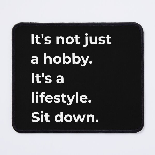 Item preview, Its Not Just a Hobby Its a Lifestyle Sit Down — Funny Sewing Quote Gift for Sewists and Quilters designed and sold by EverStitchStudio ★★★★★.