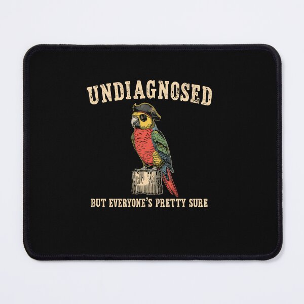 Item preview, Undiagnosed But Everyone's Pretty Sure Pirate Parrot Humor designed and sold by RetroMini2026.