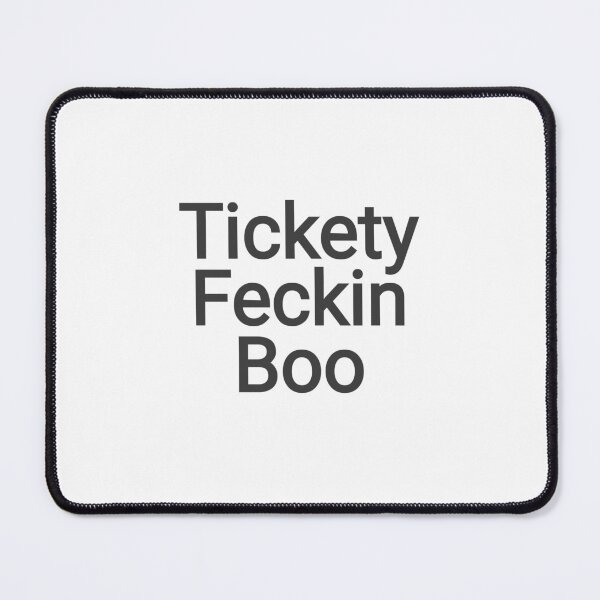 Item preview, Tickety Feckin Boo funny British saying designed and sold by vibeno1.