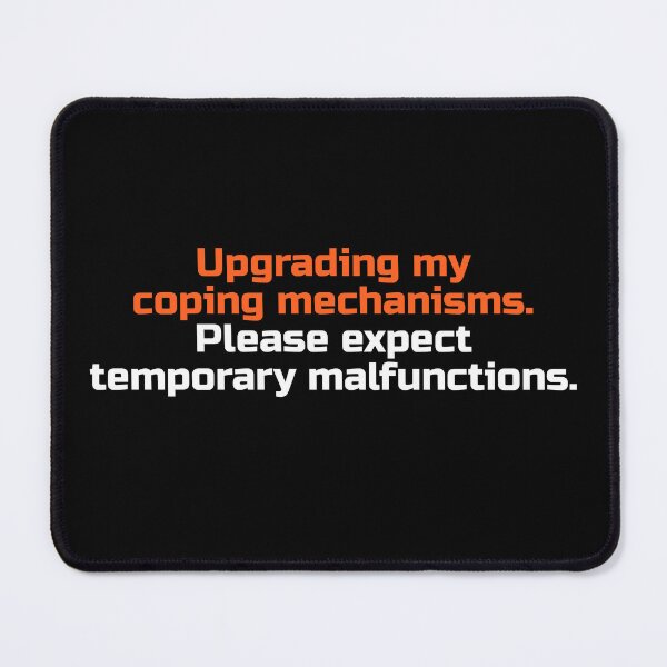 Item preview, Upgrading Coping Mechanisms Temporary Malfunctions designed and sold by Becheer.