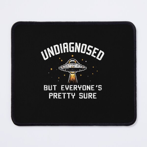 Item preview, Undiagnosed But Everyone's Pretty Sure Alien UFO Humor Extraterrestrial Space Fan designed and sold by RetroMini2026.