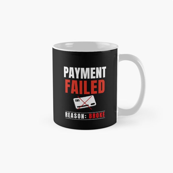 Item preview, Payment Failed Reason Broke Funny Financial Humor Design designed and sold by DirectiveOffice.